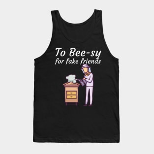 To Bee sy for fake friends Tank Top